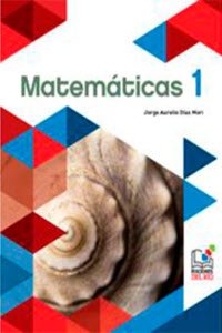 Matemáticas 1 Ediciones Impresas y Digitales del Río Jorge Aurelio Díaz Mori